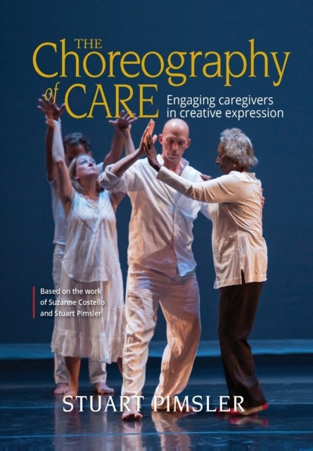 The Choreography of Care - Engaging caregivers in creative expression