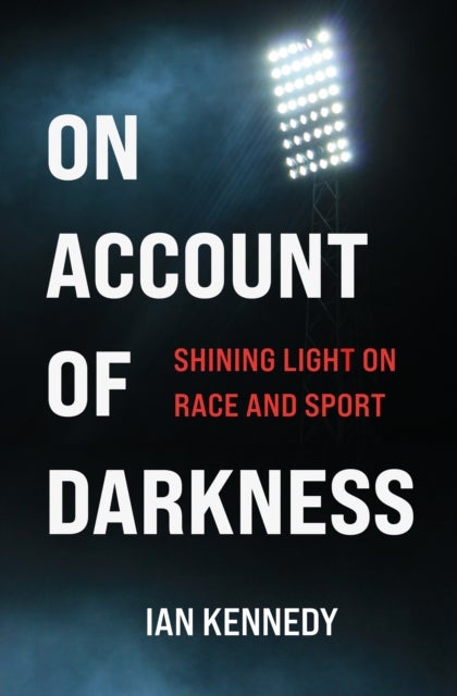 On Account of Darkness - Shining Light on Race and Sport