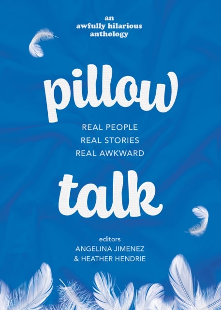Pillow Talk - Real People. Real Stories. Real Awkward.