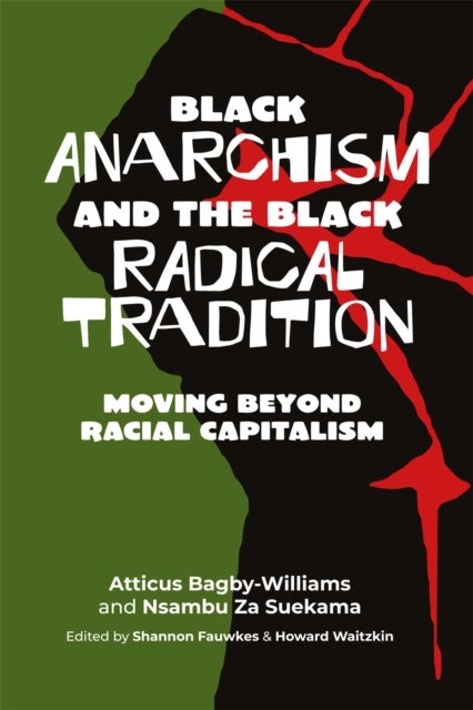 Black Anarchism and the Black Radical Tradition - Moving Beyond Racial Capitalism