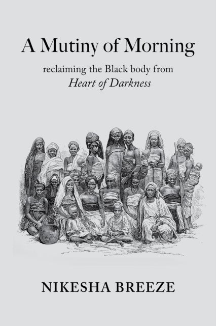 Mutiny of Morning - A Black Appropriation of Heart of Darkness