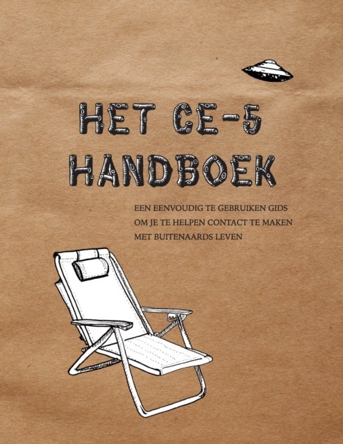 Het Ce-5 Handboek - Een eenvoudig te gebruiken gids om je te helpen contact te maken met buitenaards leven