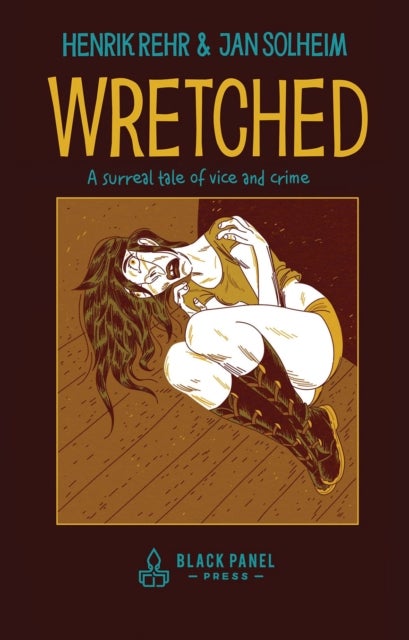 Wretched - A Surreal Tale of Vice and Crime