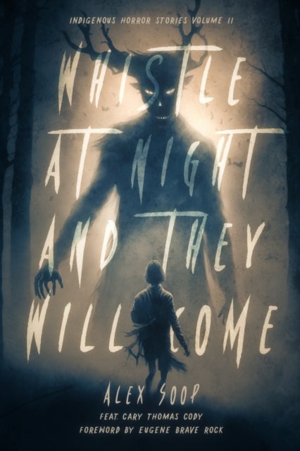 Whistle at Night and They Will Come - Indigenous Horror Stories Volume 2