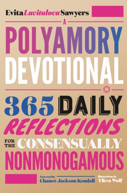 A Polyamory Devotional - 365 Daily Reflections for the Consensually Nonmonogamous