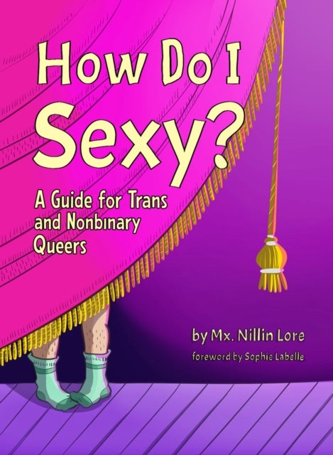 How Do I Sexy? - A Guide for Trans and Nonbinary Queers