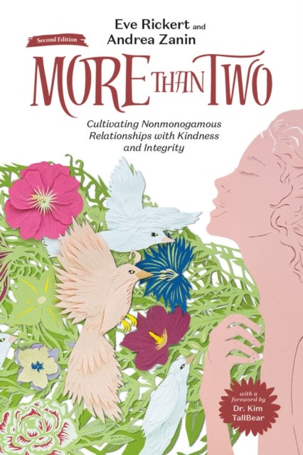 More Than Two, 2nd Edition - Cultivating Nonmonogamous Relationships with Kindness and Integrity