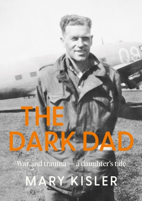 The Dark Dad - War and trauma — a daughter’s tale