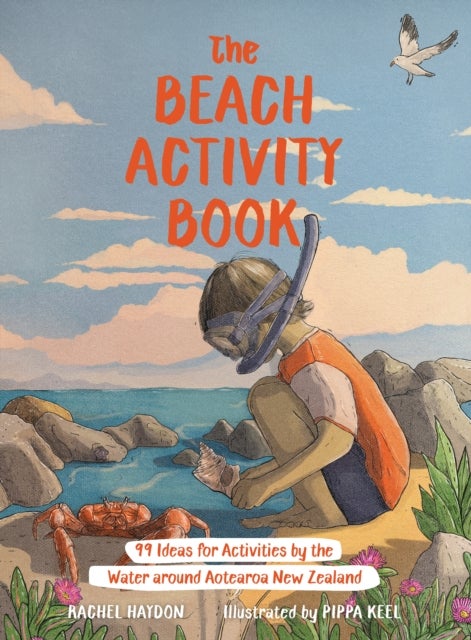 The Beach Activity Book - 99 Ideas for Activities by the Water Around Aotearoa New Zealand