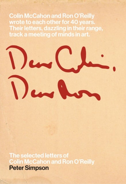 Dear Colin, Dear Ron - The Selected Letters of Colin McCahon and Ron O'Reilly