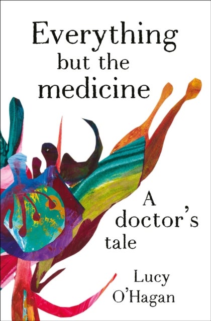 Everything But the Medicine - A doctor's tale