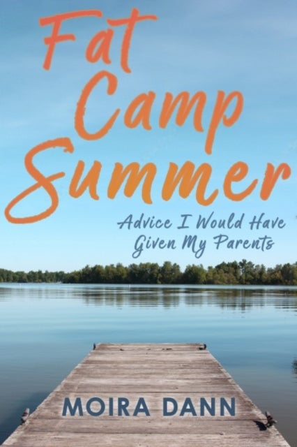 Fat Camp Summer - Advice I Would Have Given My Parents