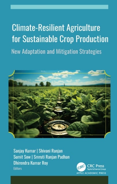 Climate-Resilient Agriculture for Sustainable Crop Production - New Adaptation and Mitigation Strategies