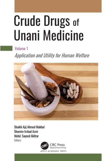 Crude Drugs of Unani Medicine - Volume 1: Application and Utility for Human Welfare