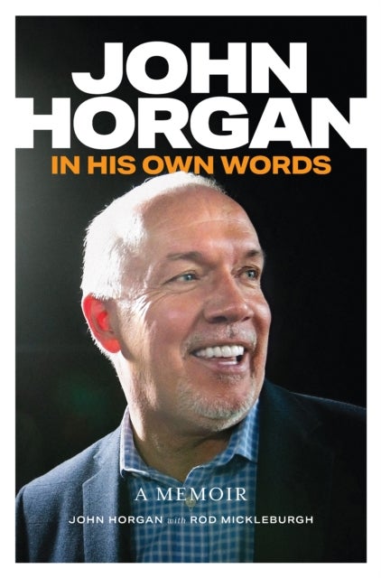 John Horgan - In His Own Words
