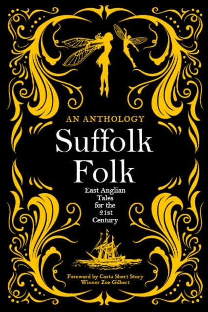 Suffolk Folk - An Anthology of East Anglian Tales for the 21st Century