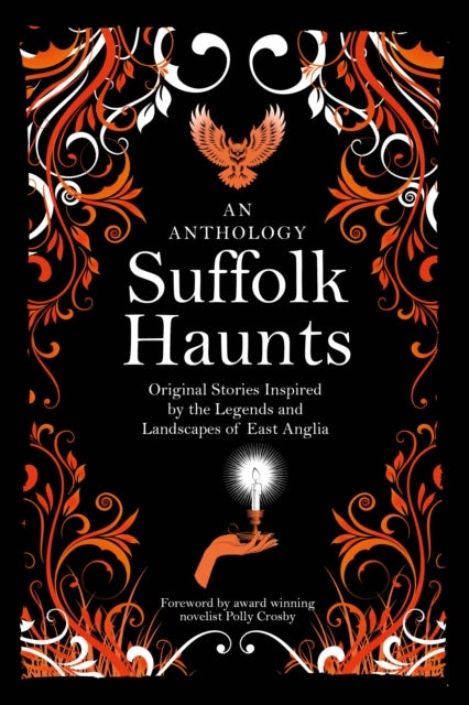 Suffolk Haunts - Original Stories Inspired by the Legends and Landscapes of East Anglia