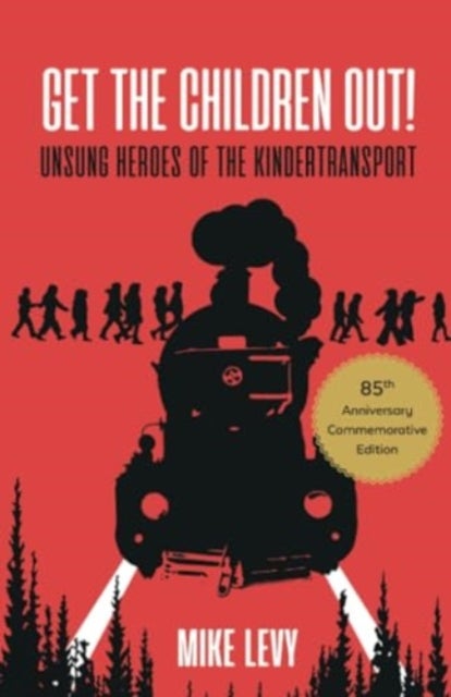 Get the Children Out! - Unsung heroes of the Kindertransport