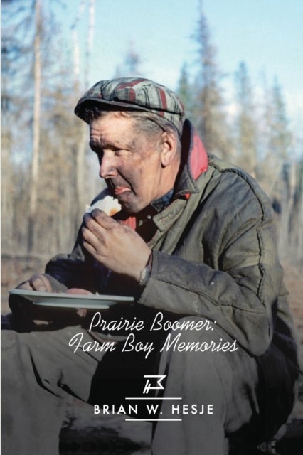 Prairie Boomer - Farm Boy Memories
