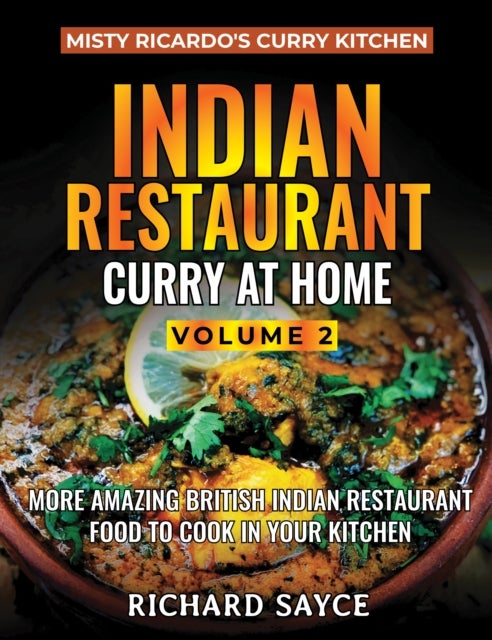 Indian Restaurant Curry at Home Volume 2 - Misty Ricardo's Curry Kitchen