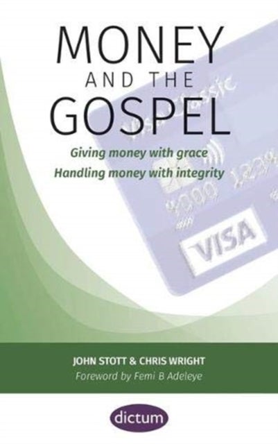 Money and the Gospel - Giving money with grace Handling money with integrity