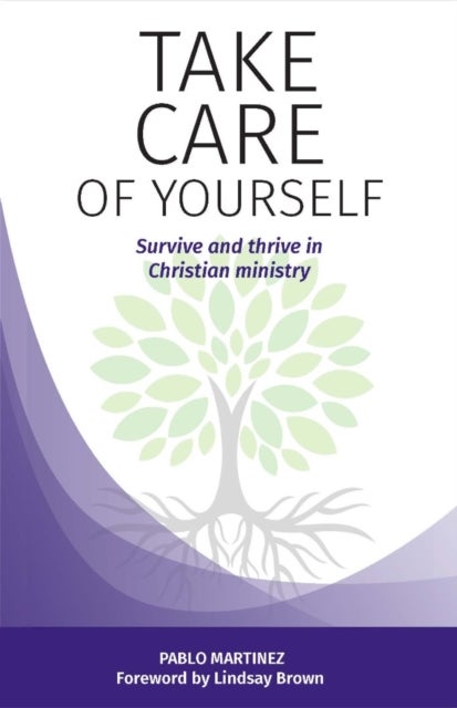 Take Care of Yourself - Survive and thrive in Christian ministry