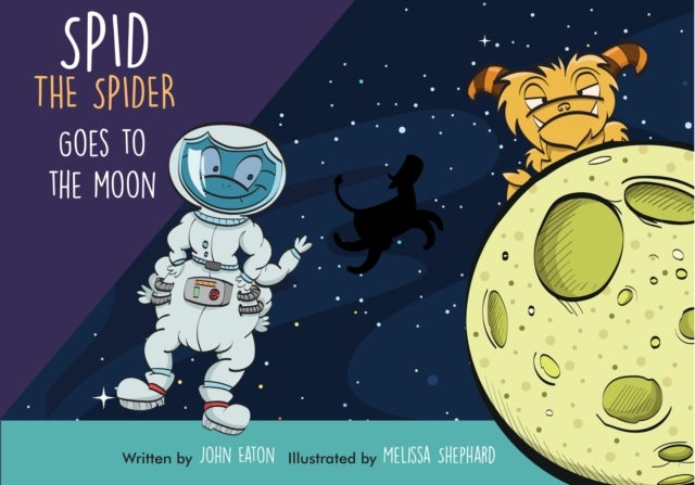 Spid the Spider Goes to the Moon - Space Adventure Book for Kids About Curiosity and Courage
