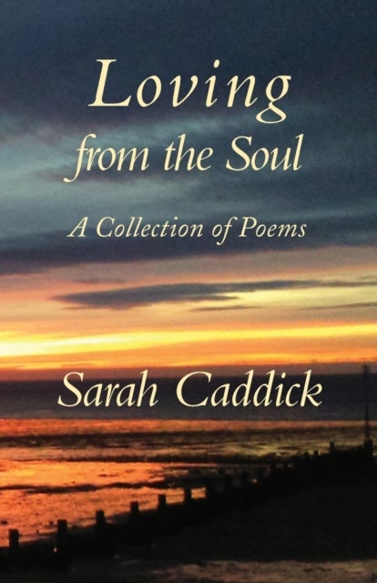 Loving from the Soul - A Collection of Poems
