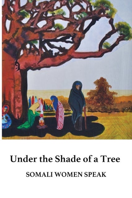 Under the Shade of a Tree - Somali Women Speak