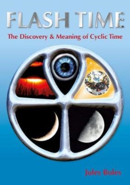 FLASH TIME - THE DISCOVERY & MEANING OF CYCLIC TIME