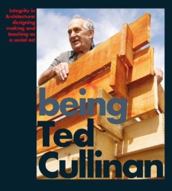 Being Ted Cullinan - Edited by Alan Berman and Ian Latham
