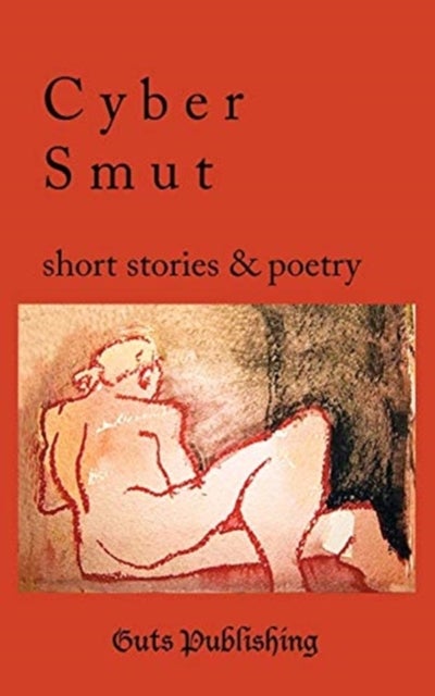 Cyber Smut - Short Stories & Poetry