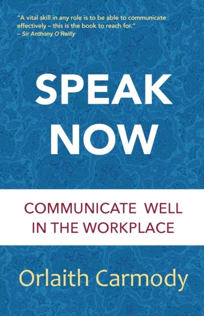 Speak Now - Communicate Well in the Workplace