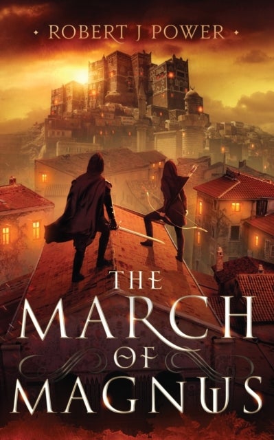 The March of Magnus - Book Two of the Spark City Cycle
