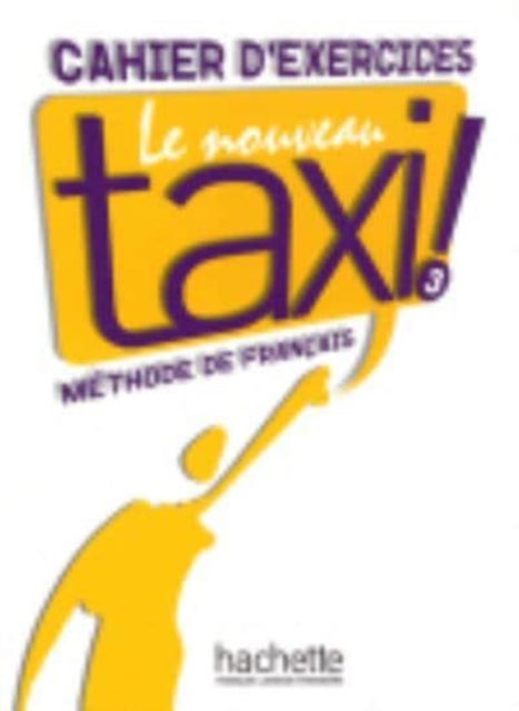 Le nouveau taxi! - Cahier d'exercices 3
