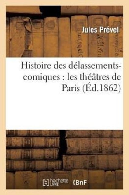 Histoire des delassements-comiques - les theatres de Paris