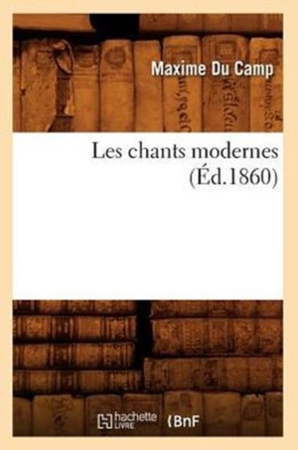 Les Chants Modernes (?d.1860)