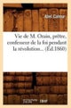 Vie de M. Orain, Pr?tre, Confesseur de la Foi Pendant La R?volution (?d.1860)