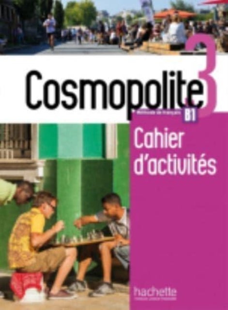 Cosmopolite 3 - Cahier d'activites B1 - Fransk kulturhus B1
