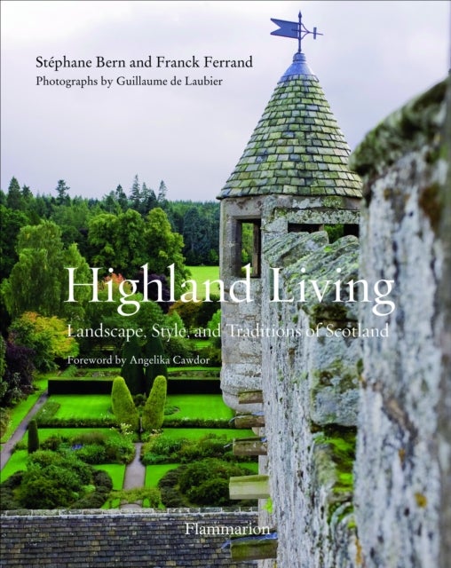 Highland Living - Landscape, Style, and Traditions of Scotland