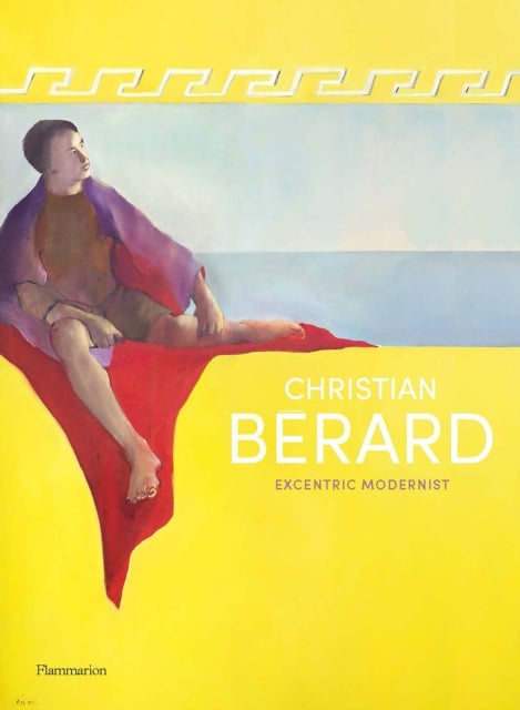 Christian Berard - Eccentric Modernist