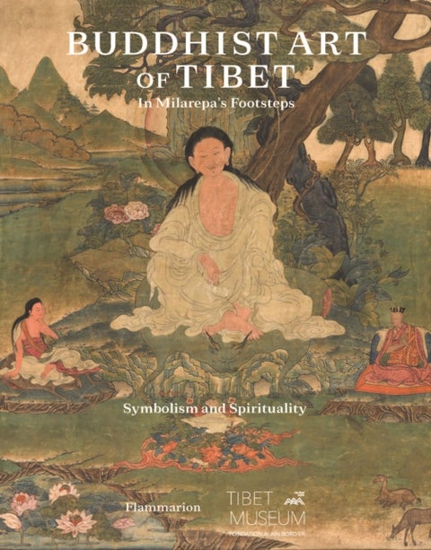 Buddhist Art of Tibet - In Milarepa’s Footsteps, Symbolism and Spirituality