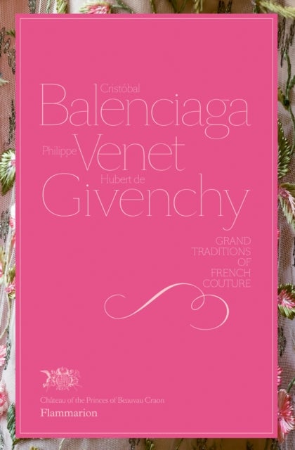 Cristobal Balenciaga, Philippe Venet, Hubert de Givenchy - Grand Traditions of French Couture