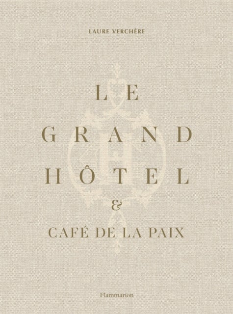 Le Grand Hotel & Cafe de la Paix - French Art de Vivre