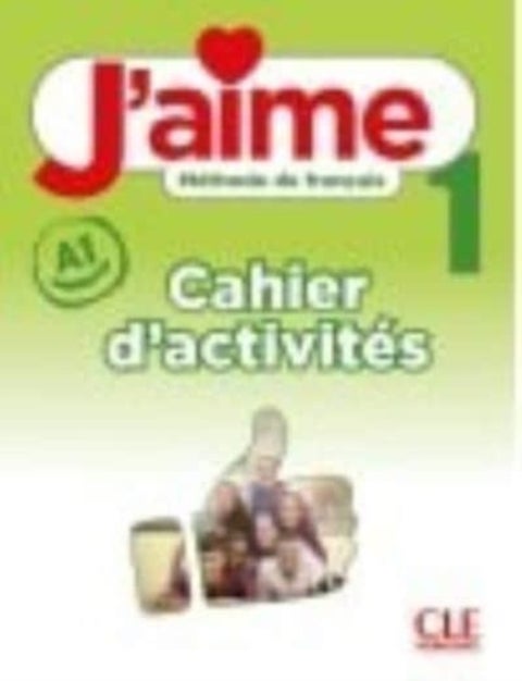 J'aime 1: Niveau A1 - Cahier d'activites - Cahier d'activites 1