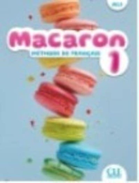 Macaron: Niveau A1.1 - Livre de l'eleve - Livre de l'eleve 1