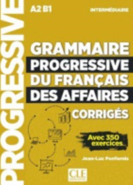 Grammaire progressive du francais des affaires - Niveau intermediaire (A2/B1) - Corriges - Corriges intermediaire