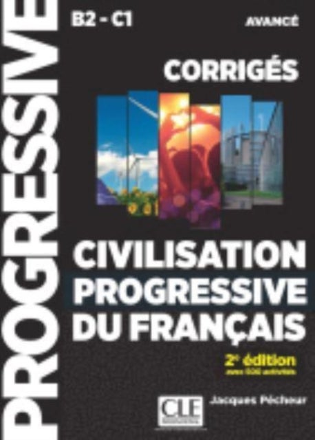 Civilisation progressive du francais - Niveau avance (B2/C1) - Corriges - Corriges avanc\e