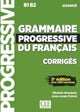 Grammaire progressive du francais - Niveau avance (B1/B2) - Corriges