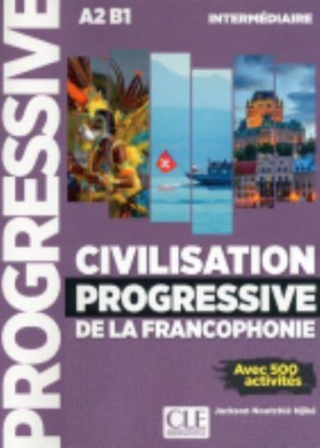 Civilisation progressive de la francophonie - Niveau intermediaire A2/B1 - Livre intermediaire (A2-B1)